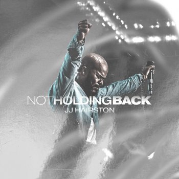 JJ Hairston feat. Naomi Raine & Melissa Bethea Not Holding Back (feat. Naomi Raine & Melissa Bethea)