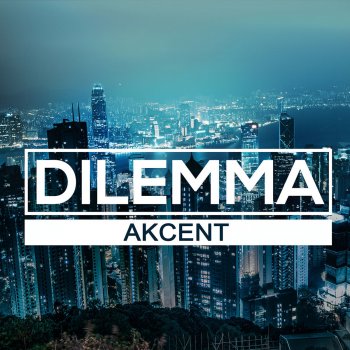 Akcent feat. Meriem Dilemma (Dj Ackym Remix Edit)