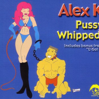 Alex K Pussy Whipped! (Peaches & Cream Extended)