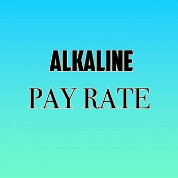 Alkaline Pay Rate (Radio Edit) - Remastered