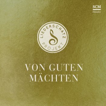 Das Liederschatz-Projekt Von guten Mächten (with Lothar Kosse, Albert Frey, Michael Janz & Lars Peter)