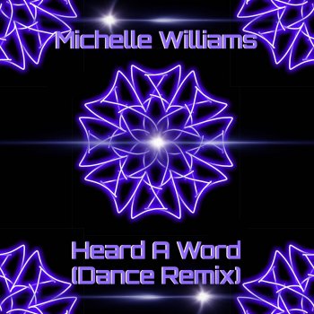 Michelle Williams Heard a Word (Dance Remix)