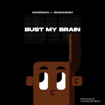 Morrison feat. Bosompem Bust My Brain