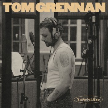 Tom Grennan You Are Not Alone