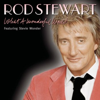Rod Stewart feat. Stevie Wonder What a Wonderful World