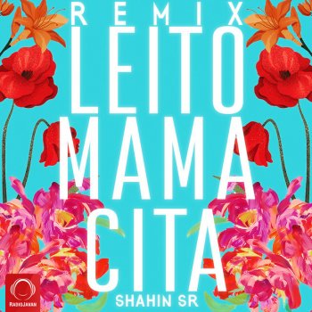 Behzad Leito feat. Shahin SR Mamacita - Shahin SR Remix