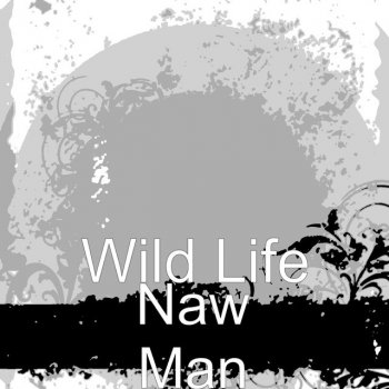 Wild Life Naw Man