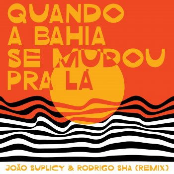 Rodrigo Sha Quando a Bahia Se Mudou pra Lá (Remix)