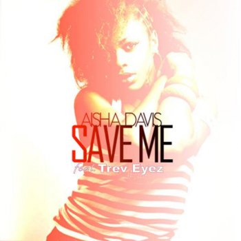 Aisha Davis feat. Trev Eyez Save Me