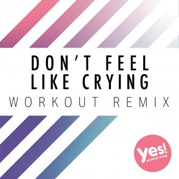 Th Express Don't Feel Like Crying (Workout Remix)
