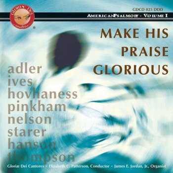 Robert Starer, Gloriae Dei Cantores, David Chalmers & Elizabeth C. Patterson Psalms of Woe and Joy: Chaneini, Be Gracious to Me, Lord