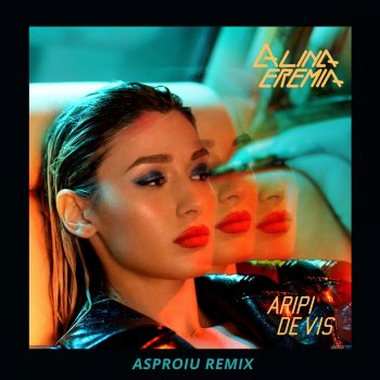 Alina Eremia feat. Asproiu Aripi De Vis - Asproiu Remix