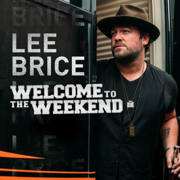 Lee Brice Welcome To The Weekend