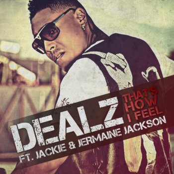 Dealz feat. Jackie Jackson & Jermaine Jackson That's How I Feel