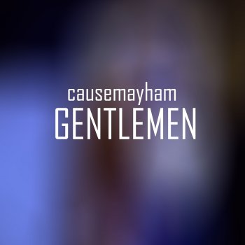 causemayham Gentlemen