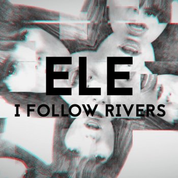 Ele I Follow Rivers