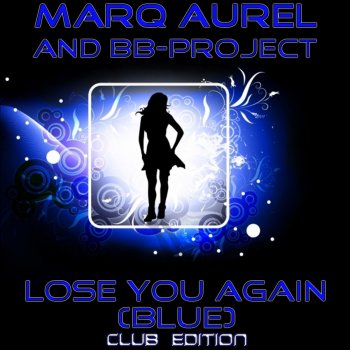 Marq Aurel feat. B.B Project Lose You Again (Blue) - ClubSukkerz, VinylRockerz Hard Mix
