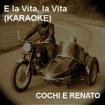 Cochi e Renato E La Vita La Vita (Karaoke)