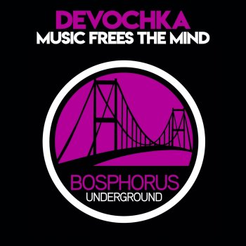 Devochka Music Frees The Mind - Original Mix