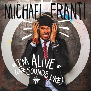 Michael Franti I'm Alive (Life Sounds Like)