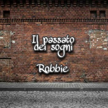Robbie Il Passato dei Sogni