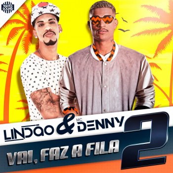 Dj Lindão feat. MC Denny Vai Faz a Fila 2