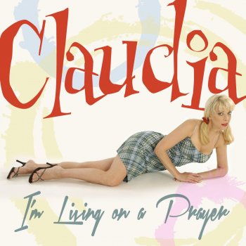 CLAUDIA I'm Living On a Prayer