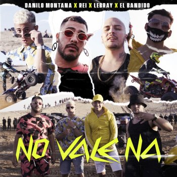 Rei feat. Lebray, El Bandido & Danilo Montana No Vale Na