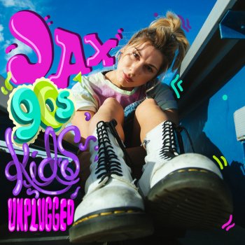 Jax 90s Kids - Unplugged