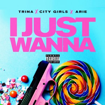 Trina feat. City Girls & Aire I Just Wanna