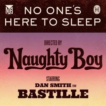 Naughty Boy feat. Bastille No One's Here to Sleep