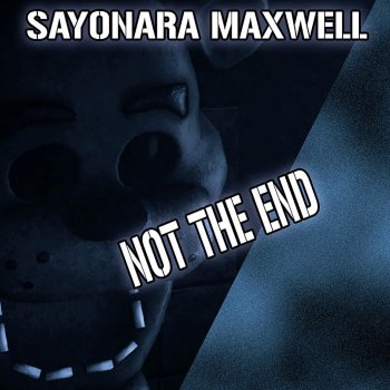 Sayonara Maxwell feat. µthunder Not the End (feat. µthunder)