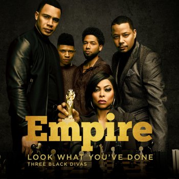 Empire Cast feat. Tisha Campbell Martin, Opal Staples & Melanie McCullough Look What You've Done (feat. Tisha Campbell-Martin, Opal Staples & Melanie Mccullough)