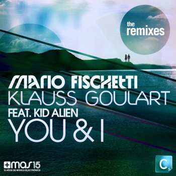 Mario Fischetti feat. Klauss Goulart & Kid Alien You & I (Mync Stadium Remix)