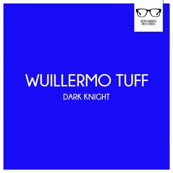 Wuillermo Tuff Dark Knight - Original Mix