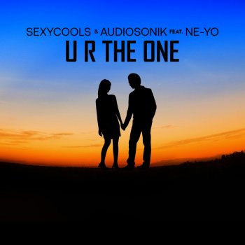 Sexycools feat. Audiosonik & Ne-Yo U R THE ONE