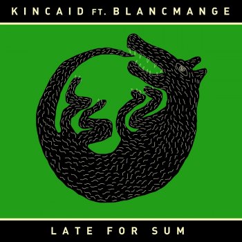 Kincaid feat. Blancmange Late for Sum - Sleep Deprived Version