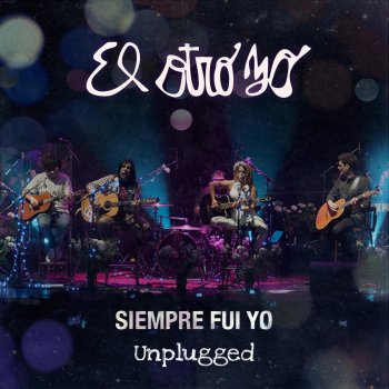 El Otro Yo Siempre Fui Yo (Unplugged)