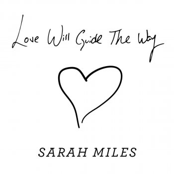Sarah Miles Love Will Guide the Way