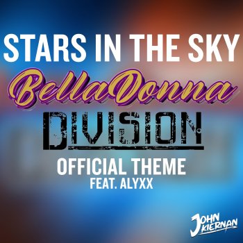John Kiernan Stars In the Sky (The BellaDonna Division's Theme) (feat. Alyxx)
