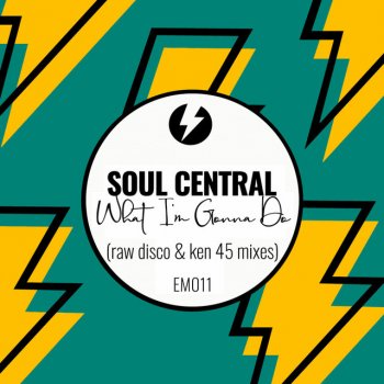 Soul Central What I'm Gonna Do - Raw Disco Mix