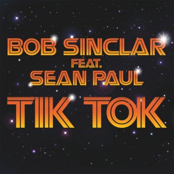 Bob Sinclar Feat. Sean Paul Tik Tok - Radio Edit