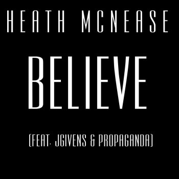 Heath McNease feat. JGivens & Propaganda Believe