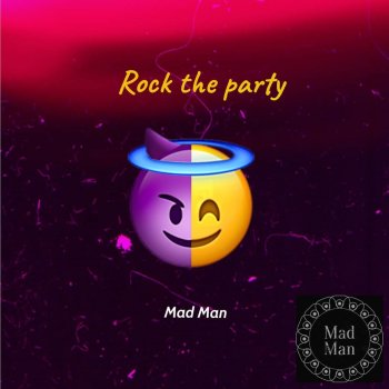 Mad Man Rock the Party