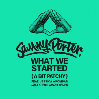 Sammy Porter feat. Jessica Agombar What We Started (A Bit Patchy) [AR & Shenin Amara Remix]