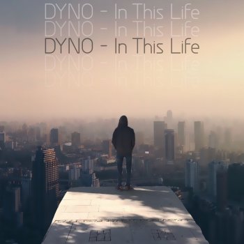 Dyno In This Life