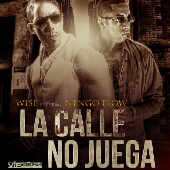 Wise "the Gold Pen" feat. Nengo Flow La Calle No Juega (feat. Nengo Flow)