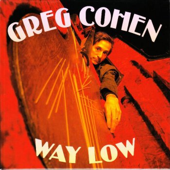 Greg Cohen WAY LOW