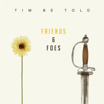 Tim Be Told Friends and Foes
