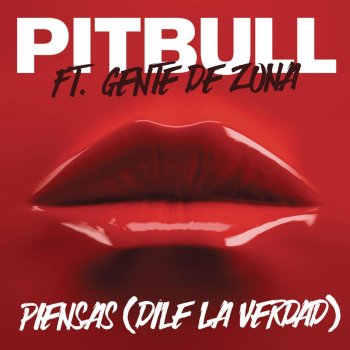 Pitbull feat. Gente De Zona Piensas (Dile la Verdad)